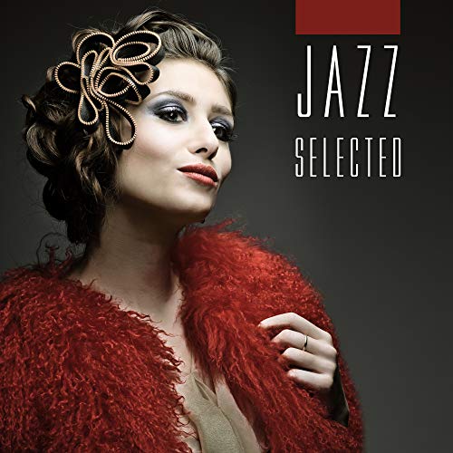 Jazz Selected: Unusual Collection of Exclusive and Glamorous Jazz Music