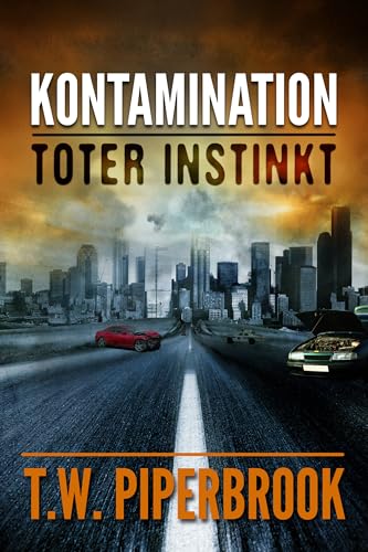 Kontamination: Toter Instinkt: Kontamination: Postapokalyptische Zombie-Reihe