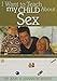 I Want to Teach My Child About Sex: An On-The-Go Guide for Busy Parents