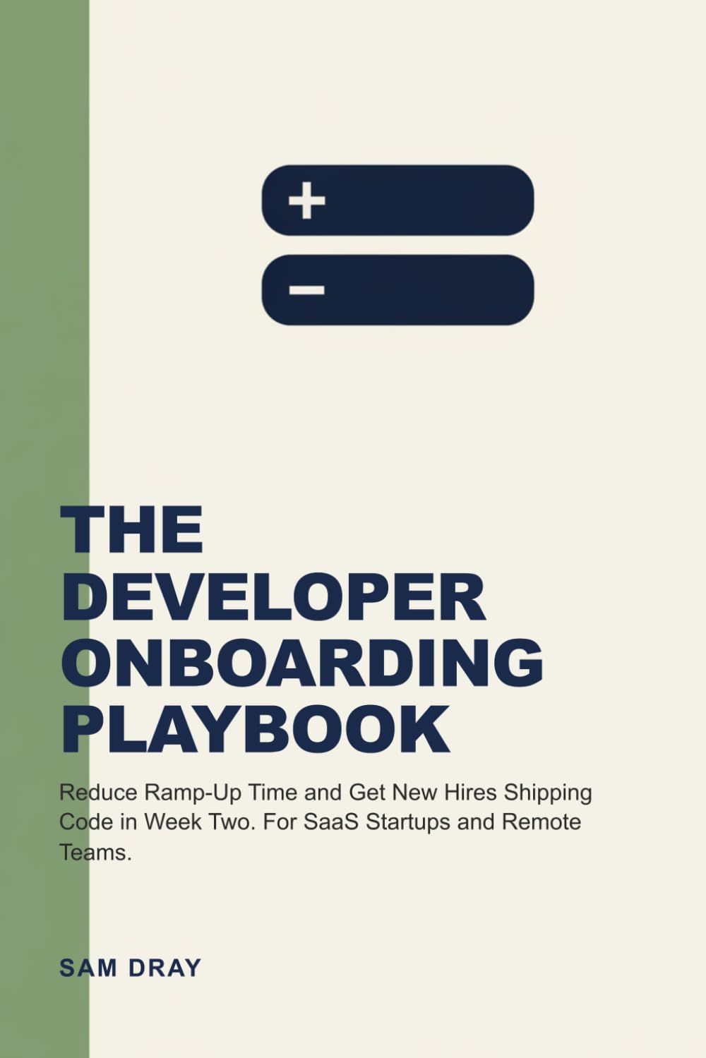 The Developer Onboarding Playbook: Reduce Ramp-Up Time and Get New Hires Shipping Code in Week Two. For SaaS Startups and Remote Teams.