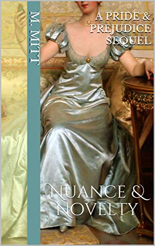 Nuance & Novelty: Pride and Prejudice Told from Kitty Bennet's Eyes: Book 4 (Kitty Bennet's Adventure) by [M. Mitt]