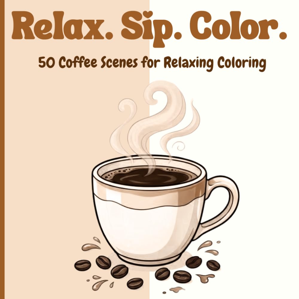 Relax. Sip. Color.: 50 Coffee Scenes for Relaxing Coloring (Themed Coloring Books)