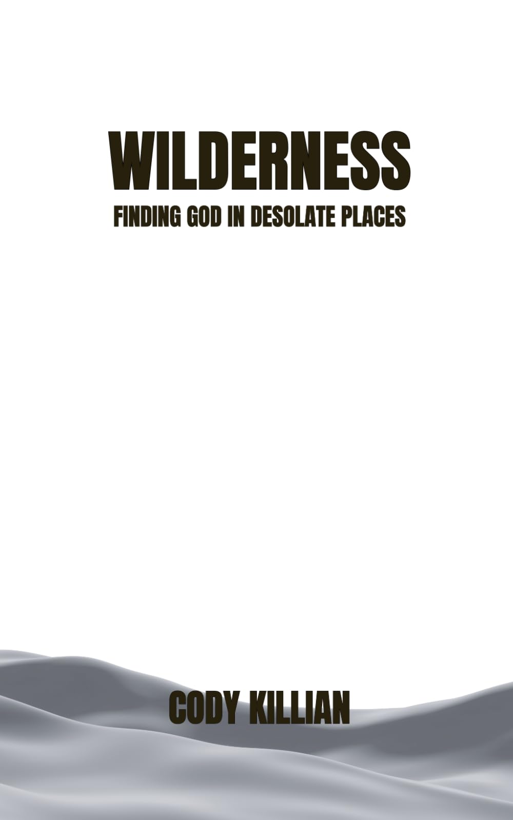 Wilderness: Finding God in Desolate Places