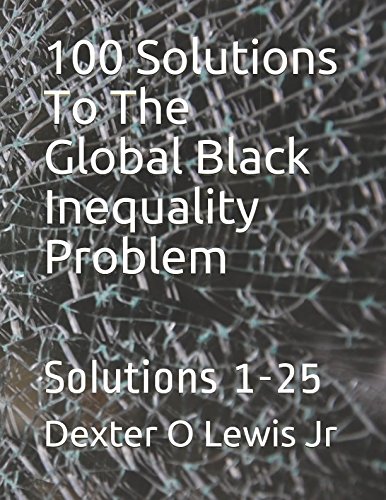 100 Solutions To The Global Black Inequality Problem: Solutions 1-25