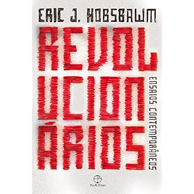 Revolucion&aacute;rios: Ensaios contempor&acirc;neos