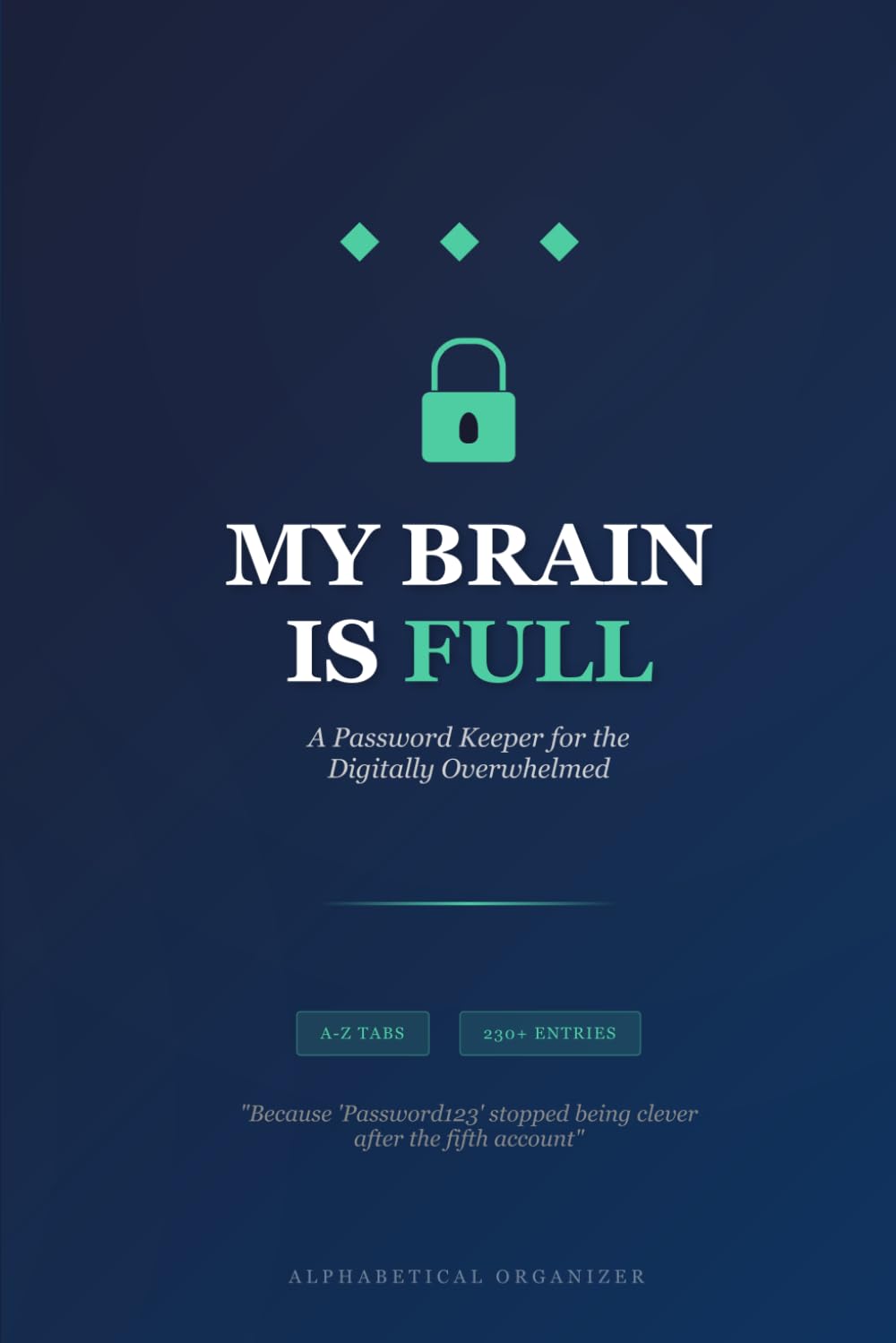 My Brain Is Full: Password Keeper for the Digitally Overwhelmed