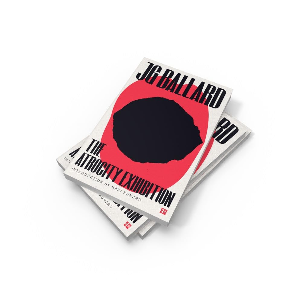 The Atrocity Exhibition: A Prophetic Experimental Novel of Modern Violence and Psychosis