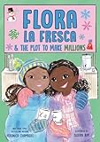 Flora la Fresca & the Plot to Make Millions