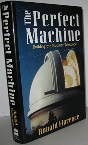  The Perfect Machine: The Building the Palomar Telescope