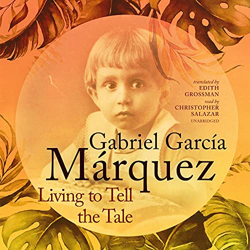 Gabriel Garc&iacute;a M&aacute;rquez Living to Tell the Tale