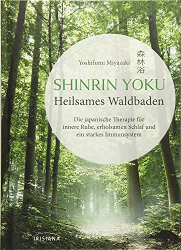 Shinrin Yoku - Heilsames Waldbaden: Die japanische Therapie für innere Ruhe, erholsamen Schlaf und Shinrin Yoku - Heilsames Waldbaden: Die japanische Therapie für innere Ruhe, erholsamen Schlaf und