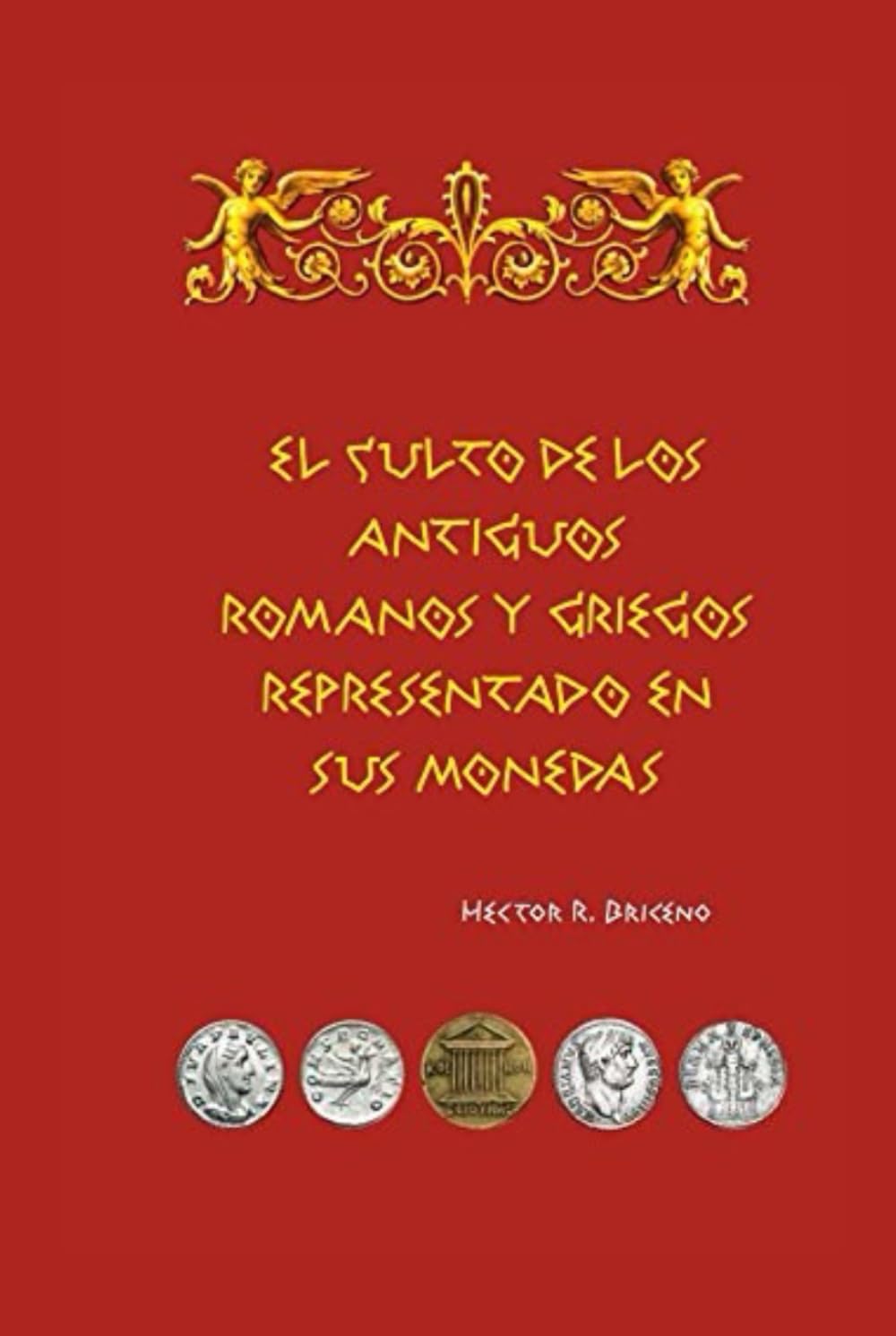 El culto de los antiguos romanos y griegos representado en sus monedas (Spanish Edition)      Hardcover – September 5, 2025