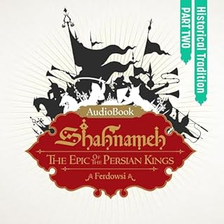 Shahnameh: The Epic of the Persian Kings, Part 2: Historical Tradition cover art