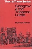 Glasgow and the Tobacco Lords (Then & There Series) 0582204054 Book Cover