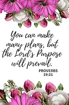 You can make many plans, but the Lord's Purpose will prevail. PROVERBS 19:21: Motivational & Inspirational Bible Quote Journal for Girls & Women to ... ruled), Great Small Gift Idea for Christians