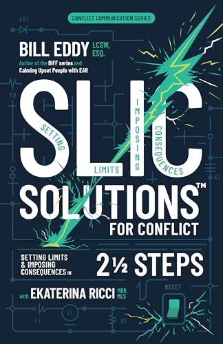 SLIC Solutions for Conflict: Setting Limits and Imposing Consequences in 2 1/2 Steps (Conflict Communications, 6)