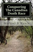 Conquering The Canadian Death Race 1456309137 Book Cover