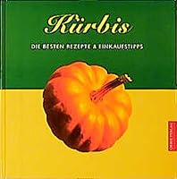 Kürbis. Die besten Rezepte und Einkaufstipps. 3572011930 Book Cover