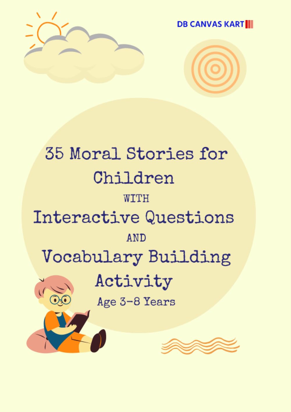 35 Moral Stories for Children with Interactive Questions and Vocabulary Building Activity Age 3-8 Years: Bedtime Storytelling, Interactive Questions, ... Stories, Cognitive Development Stories