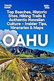 OAHU TRAVEL GUIDE 2025-2026: Top Beaches, Historic Sites, Hiking Trails & Authentic Hawaiian Culture – Insider Tips, Itineraries & Maps