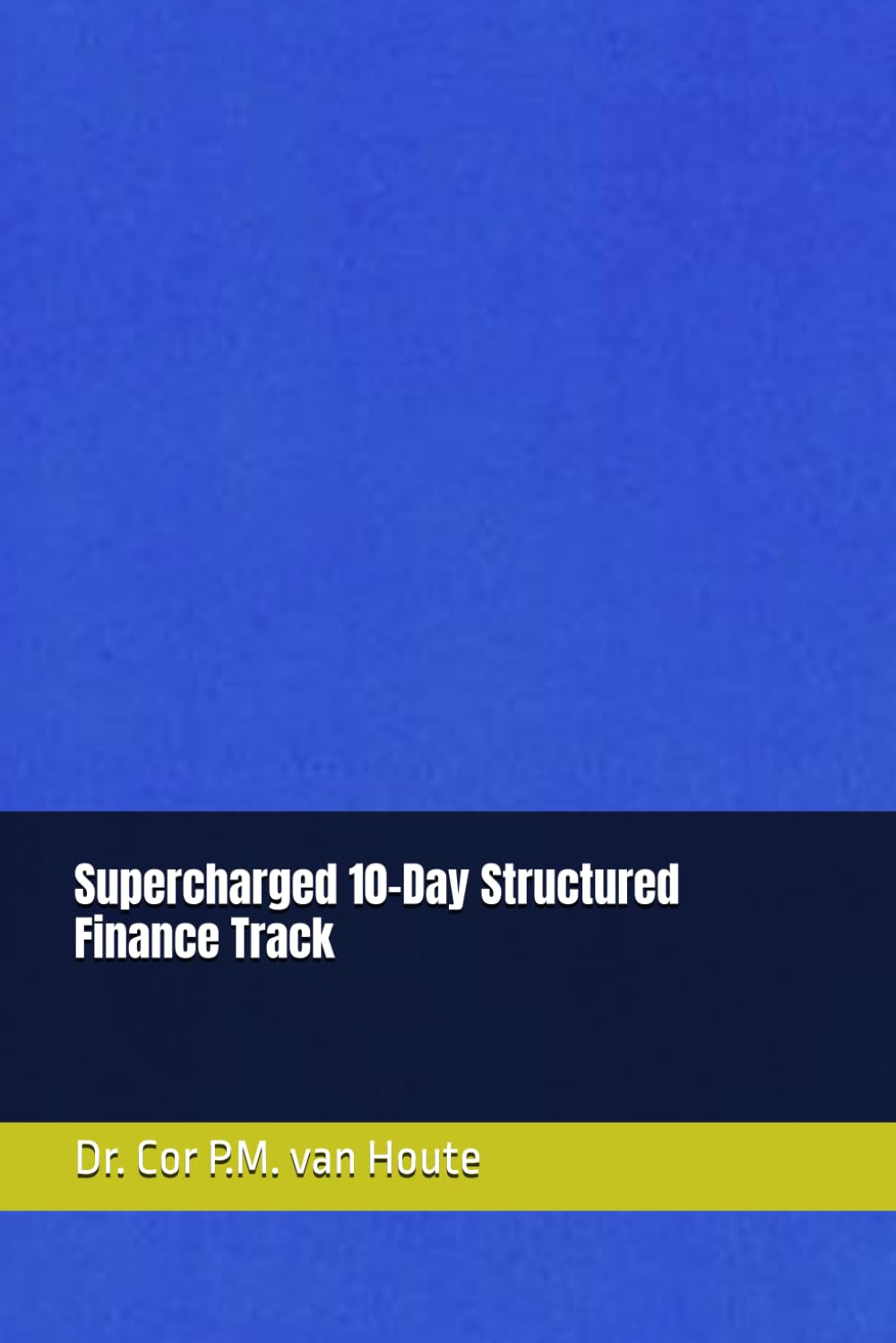 Supercharged 10-Day Structured Finance Track (Supercharged-Track MBA)