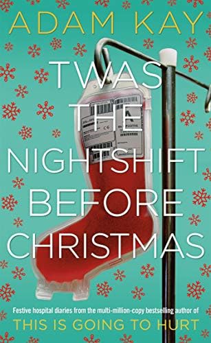 Twas the nightshift before Christmas: Adam Kay