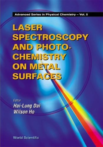 Laser Spectroscopy And Photochemistry On Metal Surfaces - Part 2 (Advanced Series in Physical Chemistry ; Vol. 5, Band 5)