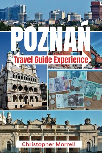 Poznan Travel Guide Experience: Your All-in-One Handbook for Unco...