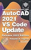 AutoCAD 2021 VS Code Update: for AutoCAD Expert’s Visual LISP (AutoCAD expert's Visual LISP Book 5)