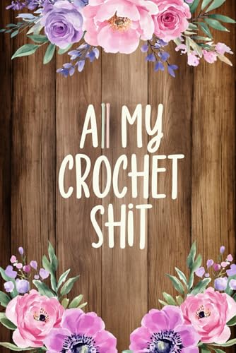 All My Crochet Shit: Crocheting Journal | Create New Projects, Keep Track Of Your Yarn And Hooks Inventory, Work On New Designs For Crochet Lovers image 2