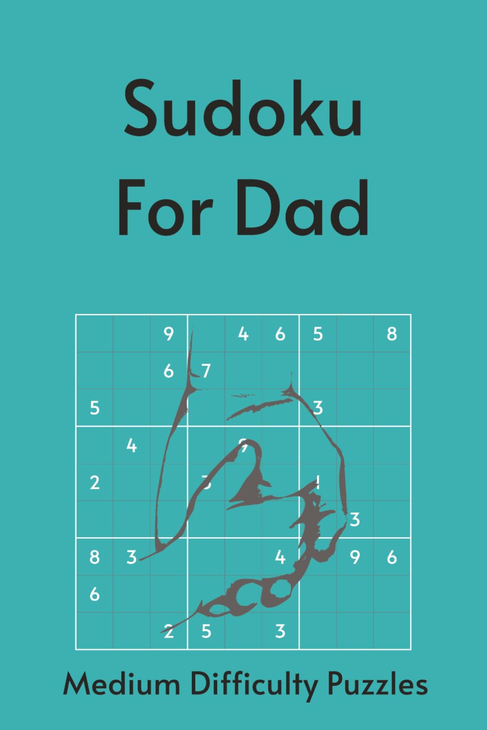 Sudoku for Dad: 55 Medium Puzzles with Timeless Quotes About Fatherhood & Legacy | Perfect for Father's Day | 6x9in, 110 Pages | Solutions Included (Holiday Sudoku)