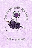  Red Wine See Swirl Sniff Sip Savor Wine Tasting Review Journal: Record Keeping Notebook Diary Tracker Log Book For Wine Lovers