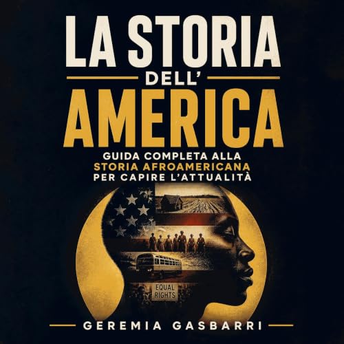『La storia dell'America: Guida completa alla storia afroamericana per capire l'attualit&agrave;』のカバーアート