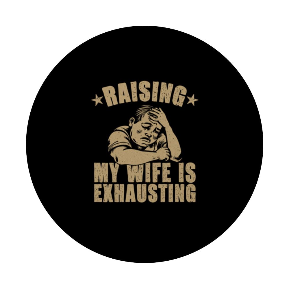 Raising My Wife Is Exhausting - Funny Design for Men Husband PopSockets Swappable PopGrip, Black - Image 3