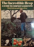 The incredible heap: A guide to compost gardening 0312411871 Book Cover