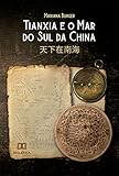 Tianxia e o Mar do Sul da China: 天下在南海 (Portuguese Edition)