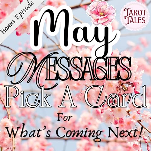 May Messages Pick A Card Reading: What's Coming Next?