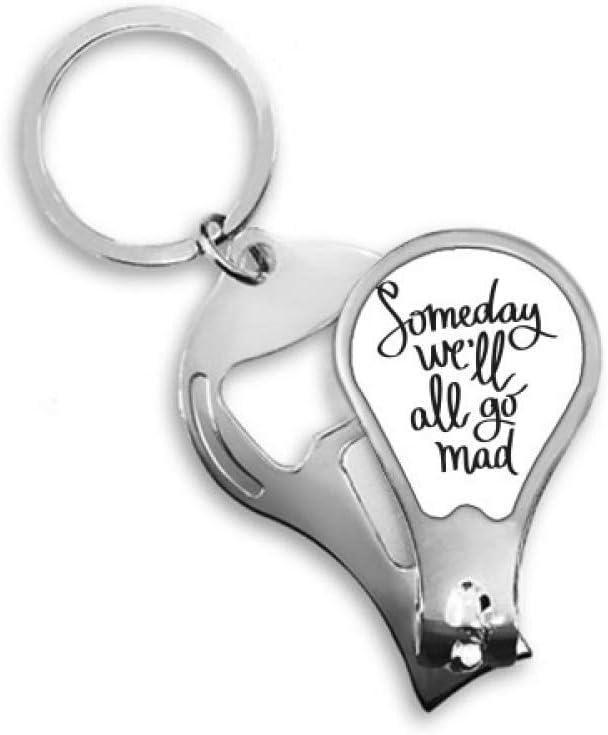 Someday We’ll All Go Mad Quote Fingernail Clipper Cutter Opener Key Chain Scissor