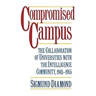 Compromised Campus: The Collaboration of Universities with the Intelligence Community, 1945-1955