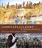 hammond leslie g  Landscape of Slavery: The Plantation in American Art