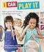 I Can Play It: Music Games and Activities to Help Your Child Learn