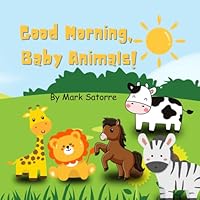 Good Morning, Baby Animals B0F3TYKWB4 Book Cover