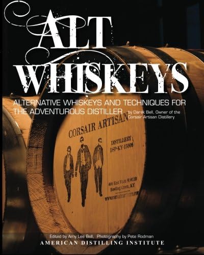 Alt Whiskeys: Alternative Whiskey Recipes and Distilling Techniques for the Adventurous Craft Distiller Paperback – January 11, 2012