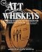 Alt Whiskeys: Alternative Whiskey Recipes and Distilling Techniques for the Adventurous Craft Distiller