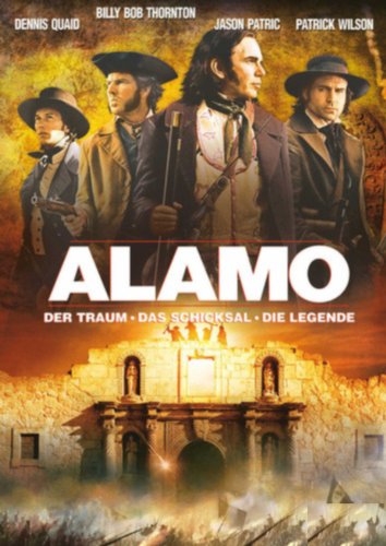 Alamo - Der Traum, das Schicksal, die Legende