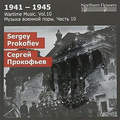 Wartime Music Vol. 10: Prokofiev - Semyon Kotko and Waltzes
