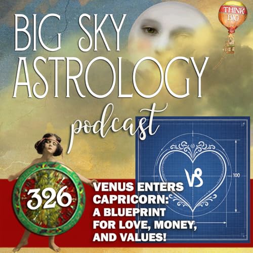326 | Venus enters Capricorn: A Blueprint for Love, Money, and Values!