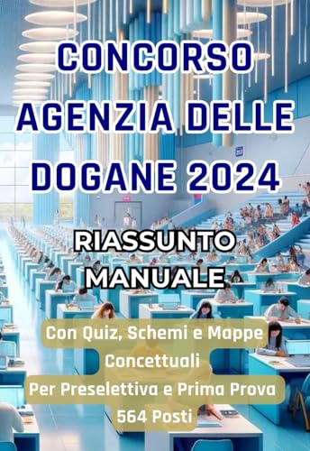 Riassunto Manuale Concorso Agenzia Delle Dogane 2024 e Dei Monopoli 564 Posti ADM/FAMM - ADM/COM: Sintesi Logica e Ragionamento Matematico, Diritto ... e Office per Prova Preselettiva e Prima Prova