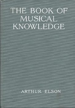 Hardcover The Book of Musical Knowledge The History, Technique, And Appreciation of Music, Together With the Lives of the Great Composers Book