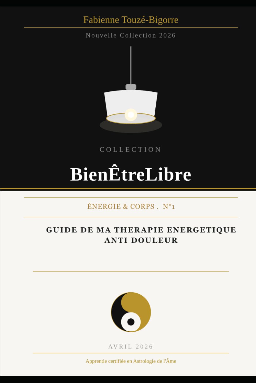 Guide de ma thérapie énergétique anti douleur (Collection Bien Être Libre)